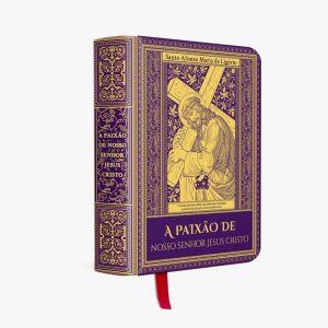 A PAIXÃO DE NOSSO SENHOR JESUS CRISTO - EDITORA REALEZA