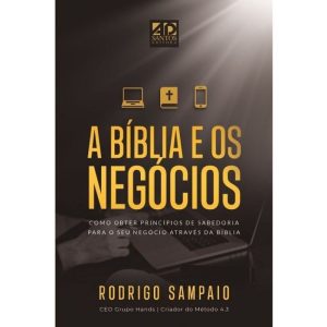 A BÍBLIA E OS NEGÓCIOS: COMO OBTER PRINCÍPIOS DE SABEDORIA PARA O SEU NEGÓCIO ATRAVÉS DA BÍBLIA - AD SANTOS EDITORA