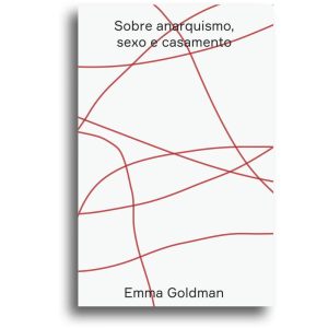 SOBRE ANARQUISMO, SEXO E CASAMENTO - EDITORA HEDRA