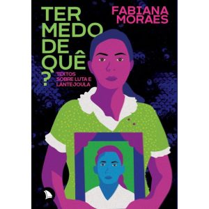 TER MEDO DE QUÊ?: TEXTOS SOBRE LUTA E LANTEJOULA - ARQUIPÉLAGO EDITORIAL