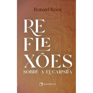 REFLEXÕES SOBRE A EUCARISTIA - QUADRANTE