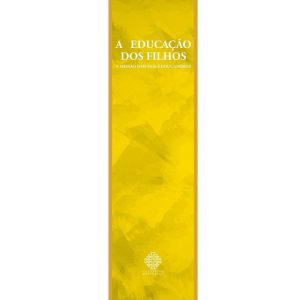 A EDUCAÇÃO DOS FILHOS - A MISSÃO DOS PAIS E EDUCADORES - CALVARIAE EDITORIAL (CD)