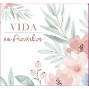 VIDA EM PROVÉRBIOS | MOD. ""FLORAL"" | SABEDORIA E PROMESSAS | CAIXINHA DE VERSOS - LIVROS E MAIS PUBLICAÇÕES