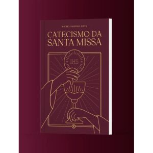 CATECISMO DA SANTA MISSA - EDITORA NOSSA SENHORA DA PENHA