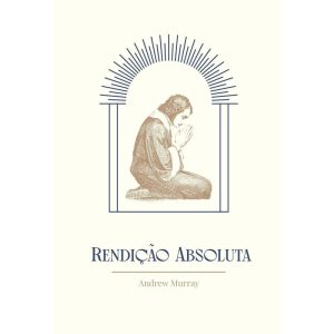 Rendição absoluta - EDITORA PLENITUDE