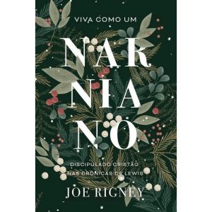 VIVA COMO UM NARNIANO - MONERGISMO