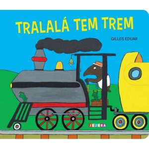Tralalá tem trem - JUJUBA EXPERIMENTE LITERATURA