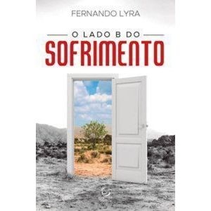 O lado B do sofrimento - EDITORA EVANGELICA ESPERANCA