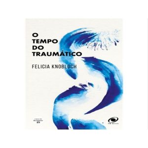 O TEMPO DO TRAUMÁTICO - INM EDITORA