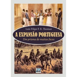 A EXPANSÃO PORTUGUESA: UM PRISMA DE MUITAS FACES - EDITORA LISER