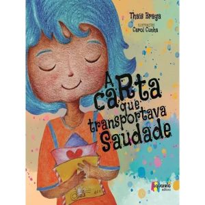 A CARTA QUE TRANSPORTAVA SAUDADE - AQUARELA EDITORA
