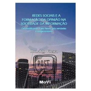 REDES SOCIAIS E A FORMAÇÃO DA OPINIÃO NA SOCIEDADE DA INFORMAÇÃO - MOVI PROSA E POESIA EDITORA