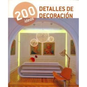 200 IDEAS DETALLES DE DECORACIÓN - ILUSBOOKS