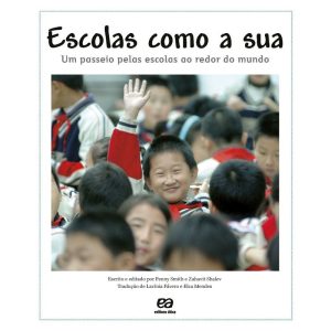 ESCOLAS COMO A SUA: UM PASSEIO PELAS ESCOLAS AO REDOR DO MUNDO - ÁTICA