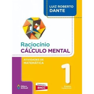 RACIOCÍNIO E CÁLCULO MENTAL - ATIVIDADES DE MATEMÁTICA - 1º ANO - ENSINO FUNDAMENTAL I - EDITORA DO BRASIL