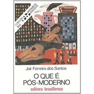QUE E POS-MODERNO, O - PRIMEIROS PASSOS - 17 - BRASILIENSE