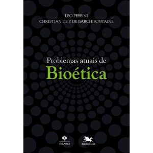 PROBLEMAS ATUAIS DE BIOÉTICA - EDIÇÕES LOYOLA