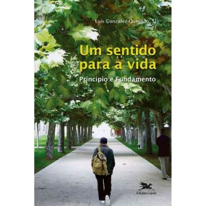 UM SENTIDO PARA A VIDA - PRINCÍPIO E FUNDAMENTO - EDIÇÕES LOYOLA