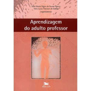 APRENDIZAGEM DO ADULTO PROFESSOR - EDIÇÕES LOYOLA