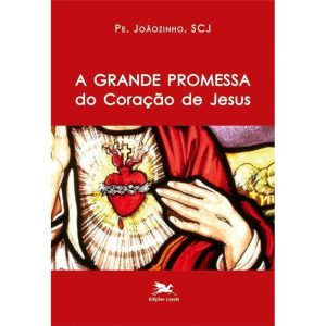 A GRANDE PROMESSA DO CORAÇÃO DE JESUS - EDIÇÕES LOYOLA