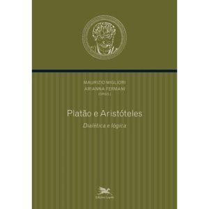 PLATÃO E ARISTÓTELES: DIALÉTICA E LÓGICA - EDIÇÕES LOYOLA