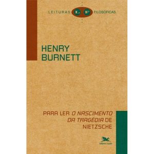 PARA LER ""O NASCIMENTO DA TRAGÉDIA"" DE NIETZSCHE - EDIÇÕES LOYOLA