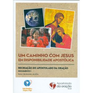 UM CAMINHO COM JESUS EM DISPONIBILIDADE APOSTÓLICA - DOCUMENTO 1 - REDE MUNDIAL APOSTOLADO DA ORAÇÃO BRASIL