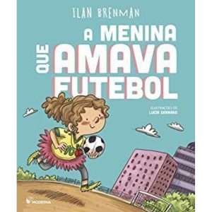 A MENINA QUE AMAVA FUTEBOL - MODERNA - PARADIDÁTICOS