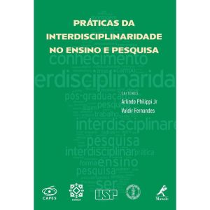 Práticas da interdisciplinaridade no ensino e pesquisa - EDITORA MANOLE