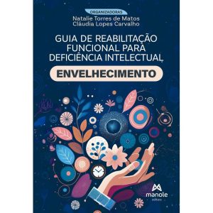 Guia de reabilitação funcional para deficiência intelectual: Envelhecimento - EDITORA MANOLE SAUDE