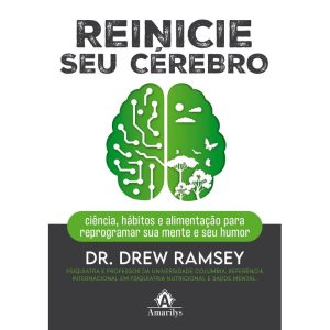 Reinicie seu cérebro: Ciência, hábitos e alimentação para reprogramar sua mente e seu humor - EDITORA MANOLE SAUDE