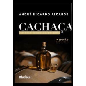 Cachaça: Ciência, tecnologia e arte - EDITORA EDGARD BLUCHER