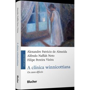 A clínica winnicottiana: os casos difíceis - EDITORA EDGARD BLUCHER
