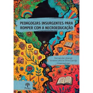 PEDAGOGIAS INSURGENTES PARA ROMPER COM A NECROEDUCAÇÃO - PONTES