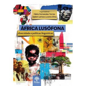 ÁFRICA LUSÓFONA - DIVERSIDADE E POLÍTICAS LINGUÍSTICAS - PONTES