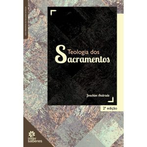 TEOLOGIA DOS SACRAMENTOS - INTERSABERES