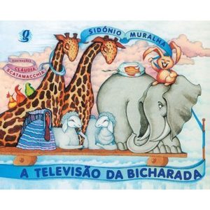A televisão da bicharada - GLOBAL EDITORA E DISTRIBUIDORA