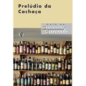 Prelúdio da cachaça - GLOBAL EDITORA E DISTRIBUIDORA