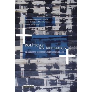 POLÍTICAS DA DIFERENÇA - COLABORAÇÕES, COOPERAÇÕES E ALTERIDADES NA ARTE - UNICAMP