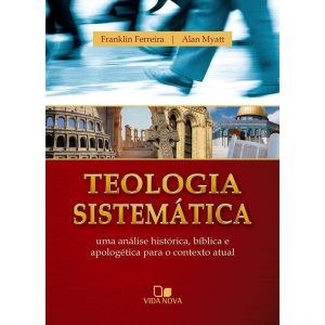 Teologia sistemática - (franklin e myatt) - VIDA NOVA EDITORA