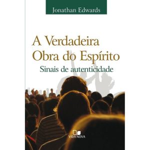 Verdadeira obra do espírito, a - 2ª edição revisada - VIDA NOVA EDITORA