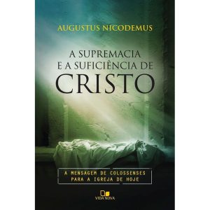 Supremacia e a suficiência de cristo, a - VIDA NOVA EDITORA