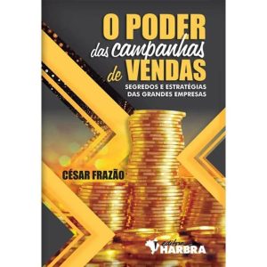 O PODER DAS CAMPANHAS DE VENDAS - EDITORA HARBRA INTERESSE GERAL