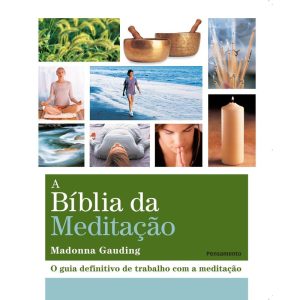A bíblia da meditação: o guia definitivo de trabalho com a meditação - PENSAMENTO