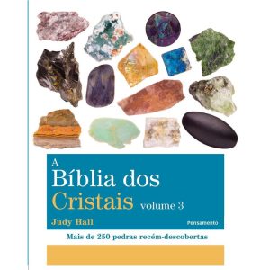 A bíblia dos cristais: mais de 250 pedras recém-descobertas - PENSAMENTO