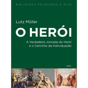 O herói: A verdadeira jornada do herói e o caminho da individuação - CULTRIX