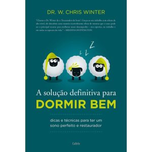 A solução definitiva para dormir bem: dicas e técnicas para ter um sono perfeito e restaurador - CULTRIX