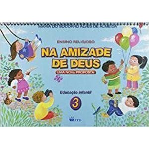 NA AMIZADE DE DEUS - UMA NOVA PROPOSTA 3 - EDITORA FTD