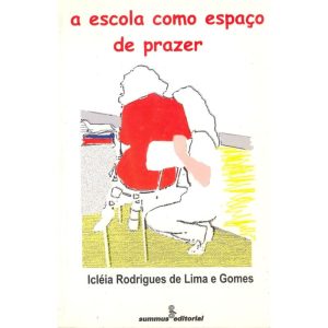 A ESCOLA COMO ESPAÇO DE PRAZER - SUMMUS EDITORIAL