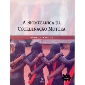 A BIOMECÂNICA DA COORDENAÇÃO MOTORA - SUMMUS EDITORIAL